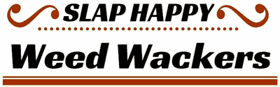 Slap Happy Weed Wackers